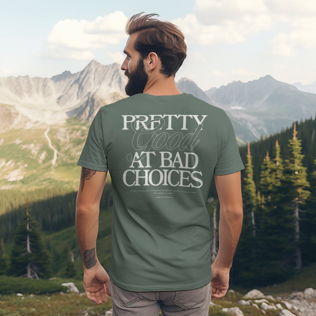 "Pretty Good at Bad Choices" T-Shirt – Premium Quality
