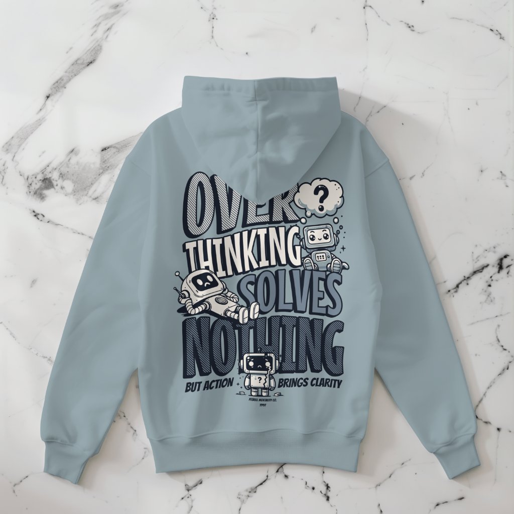 Overthinking Solves Nothing Hoodie – Embrace Action