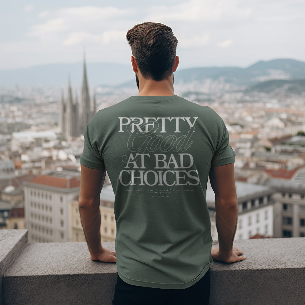 "Pretty Good at Bad Choices" T-Shirt – Premium Quality